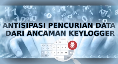 Antisipasi Pencurian Data Dari Ancaman Keylogger