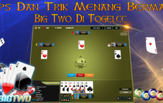 Tips Dan Trik Menang Bermain Big Two Di Togelcc