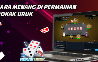 Cara Menang Di Permainan Rokak Uruk